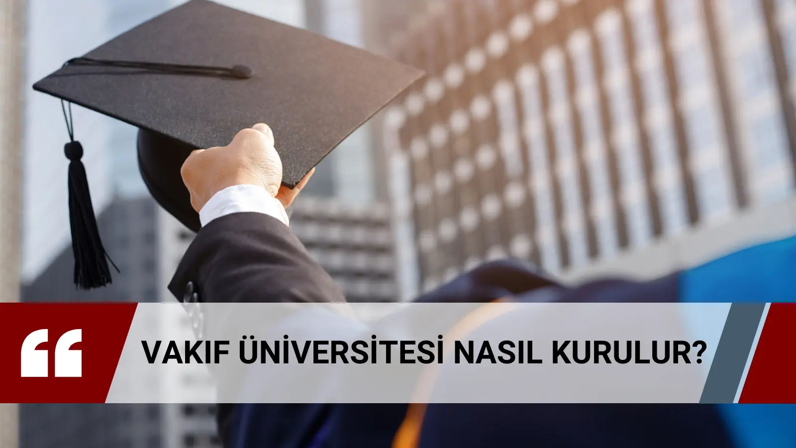 Vakıf Üniversitesi Nasıl Kurulur? Kimler Vakıf Üniversitesi Kurabilir?