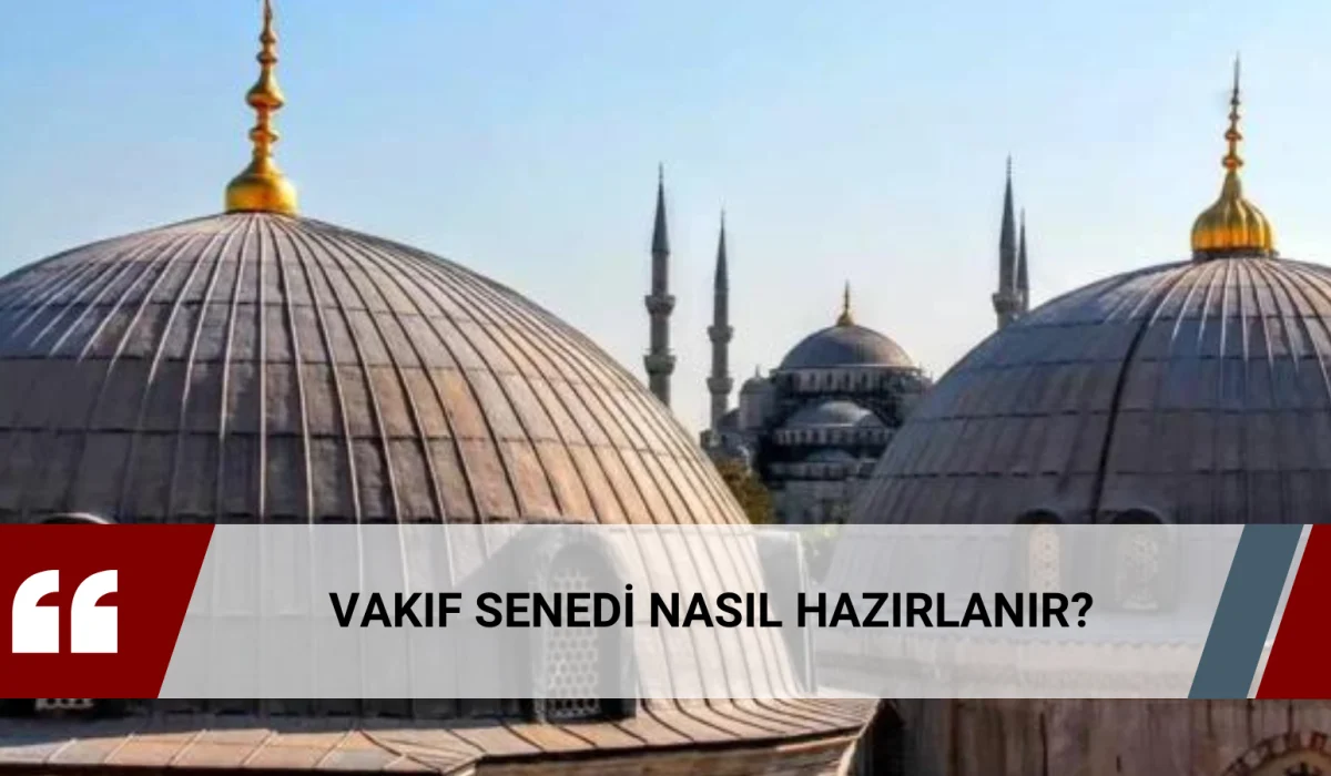 Vakıf Senedi Nasıl Hazırlanır